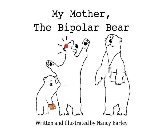 My Mother The Bipolar Bear Von Nancy Earley Blurb Bucher Deutschland