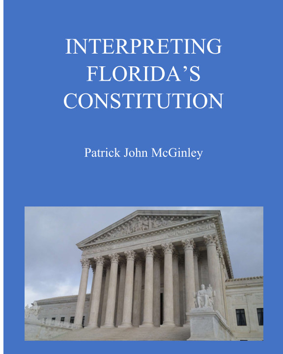 Interpreting Florida's Constitution by Patrick John McGinley Blurb Books