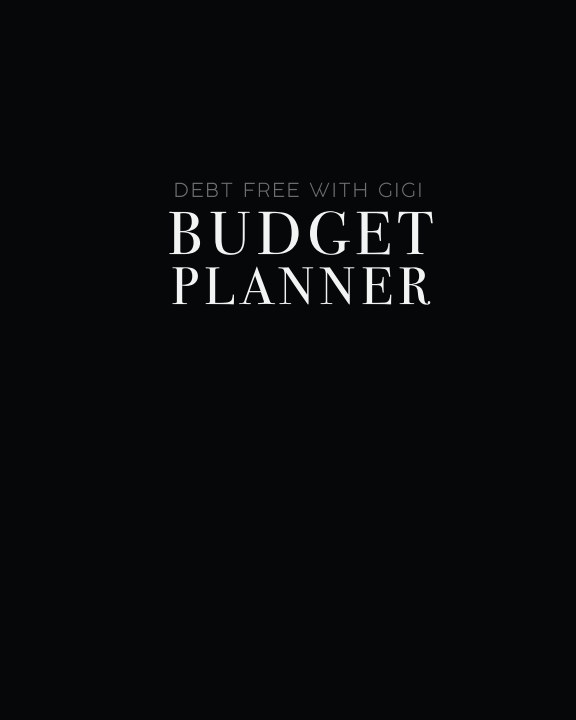 debt free with gigi budget planner by gigi fisher blurb books