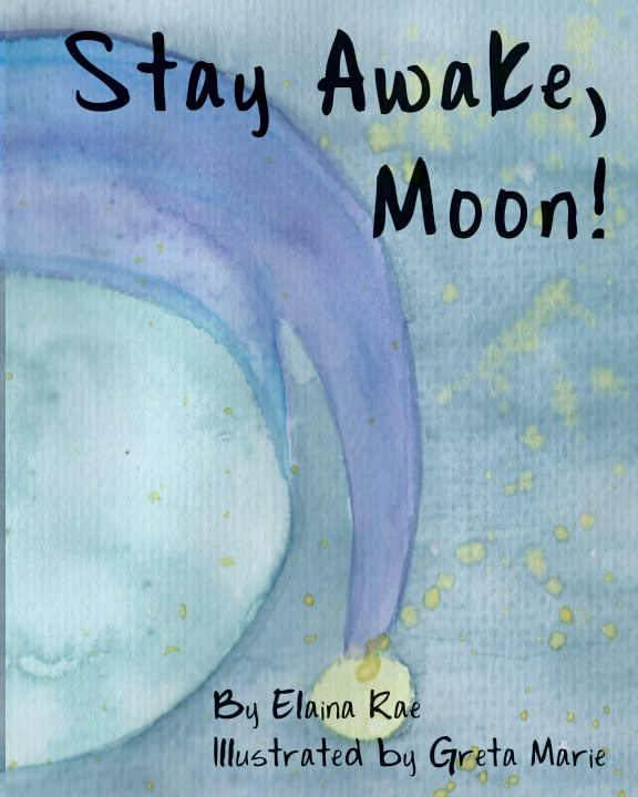 Stay Awake Moon By Elaina Rae Blurb Books