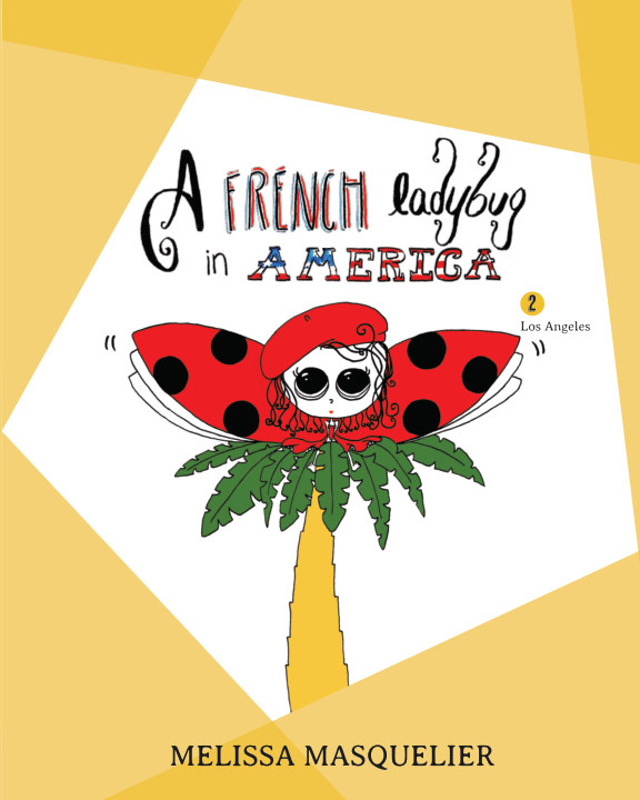 A French Ladybug in America 2 by Melissa Masquelier Blurb Books