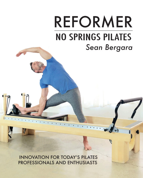 Reformer No Springs Pilates by Sean Bergara Blurb Books