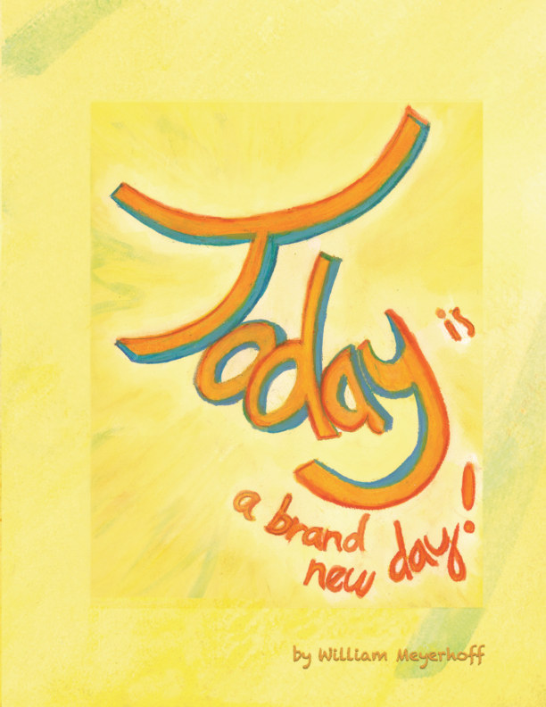 Today is a Brand New Day by William Meyerhoff Blurb Books
