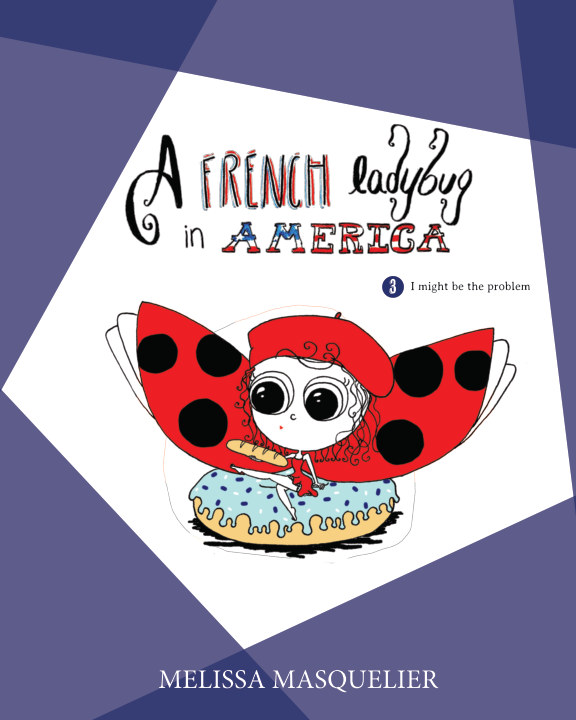 A French Ladybug in America 3 by Melissa Masquelier Blurb Books